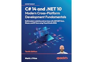 C# 14 and .NET 10 – Modern Cross-Platform Development Fundamentals: Build modern websites and services with ASP.NET Core, Bla