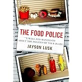 The Food Police: A Well-Fed Manifesto About the Politics of Your Plate