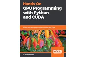 Hands-On GPU Programming with Python and CUDA: Explore high-performance parallel computing with CUDA