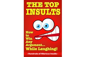 The Top Insults: How to Win Any Argument…While Laughing!