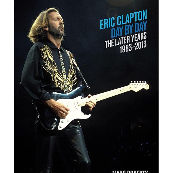 Clapton Day By Day: Volume 1: Roberty, Marc: 0884088642716: Amazon