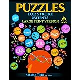 Puzzles for Stroke Patients: Rebuild Language, Math & Logic Skills to Heal and Live a More Fulfilling Life