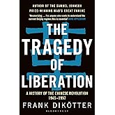 The Tragedy of Liberation: A History of the Chinese Revolution 1945-1957