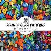 Stained Glass Patterns Scrapbook Paper: 20 Double-Sided Sheets for Scrapbooking, Junk Journals, Card Making, Decoupage, Origami, Paper Crafts, DIY Projects and Mixed Media