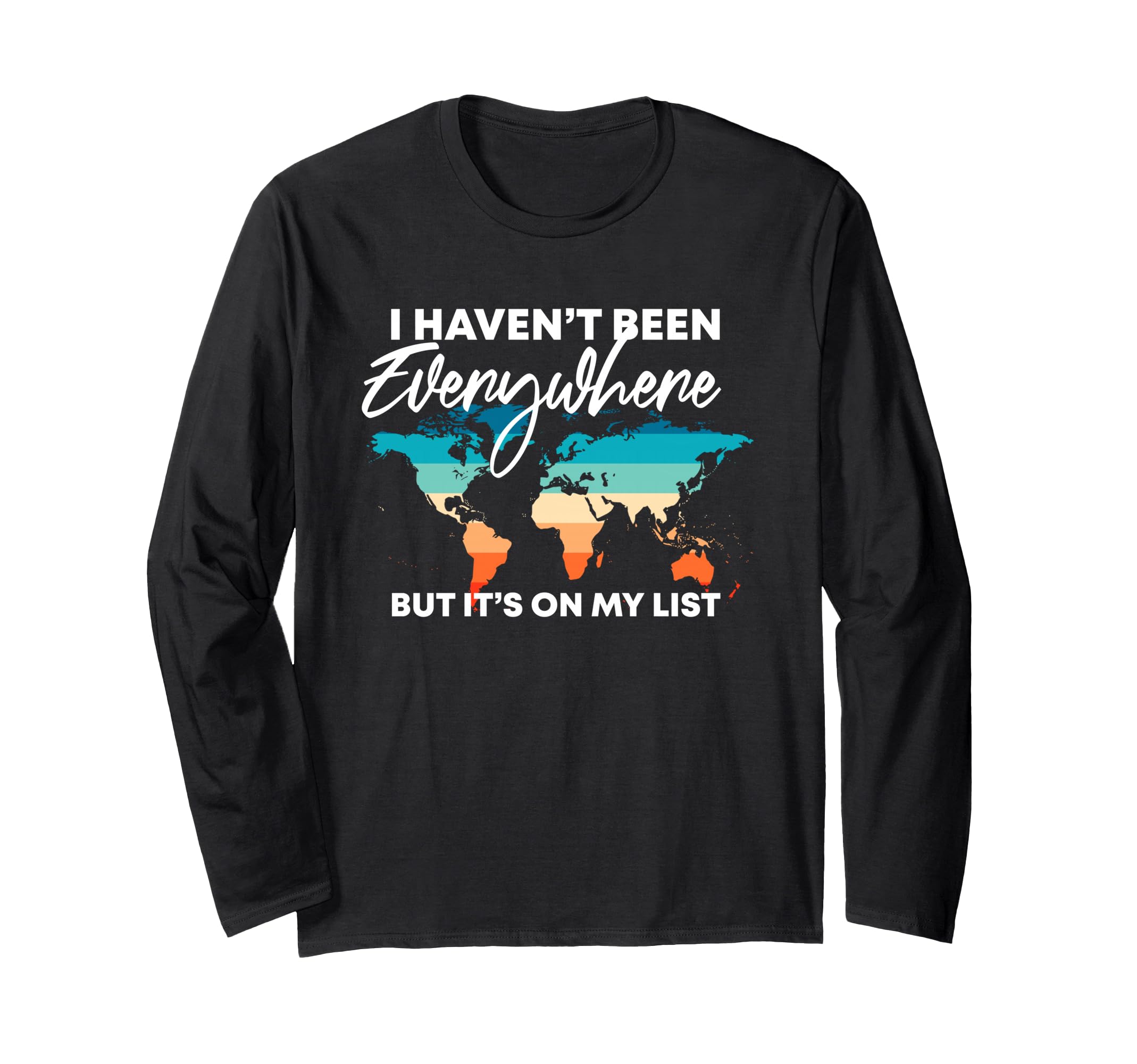 Photo 1 of I Haven't Been Everywhere But It's On My List | Travel Lover Long Sleeve T-Shirt