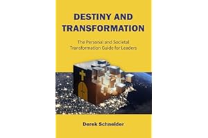 Destiny and Transformation: The Personal and Societal Transformation Guide for Leaders