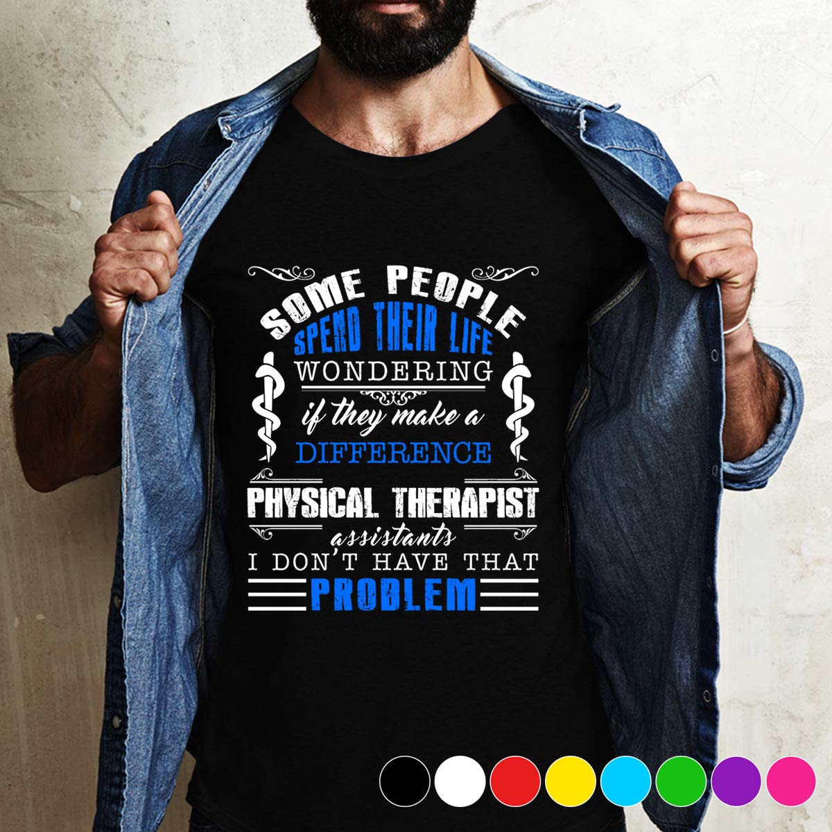 Therapist Hysical Therapist Assistants Spend Their Life Difference Proble, He's Been Seeing A Therapist To Try To Control His Anger For Best Time T Shirt