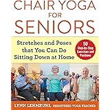 Chair Yoga for Seniors: Stretches and Poses that You Can Do Sitting Down at Home