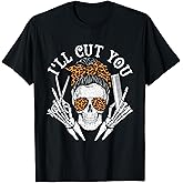 I'll Cut You - Skull Hairdresser Hairstyle Haircutter Barber T-Shirt