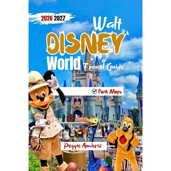 Walt Disney World Travel Guide 2026 2027: How to Plan Better Park
