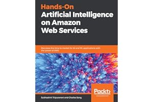 Hands-On Artificial Intelligence on Amazon Web Services