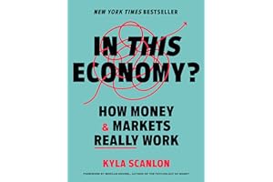 In This Economy?: How Money & Markets Really Work
