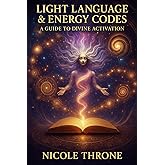 Light Language & Energy Codes: A Guide to Divine Activation