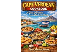 Cape Verdean Cookbook: A Taste of Tradition from the Heart of the Atlantic