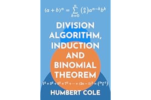 Division Algorithm, Induction and Binomial Theorem (Proofs in Number Theory Book 4)