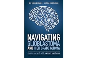 Navigating Glioblastoma and High-Grade Glioma: A Patient and Family Guide to Primary Brain Tumors