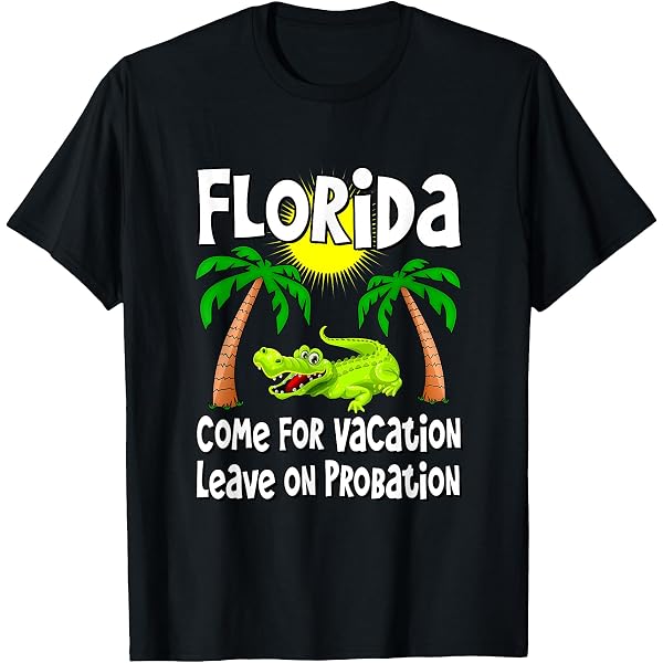 Amazon.com: Florida - Come For Vacation Leave On Probation T-Shirt