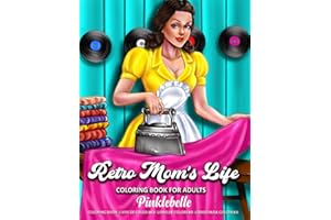 Retro Mom's Life: Coloring Book for Adults Relaxation Featuring Retro Women Coloring Pages | Perfect For Coloring Gift Book Ideas