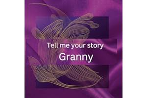 Tell me your story Granny: A Grandmother's Guided Journal and Memory to Share Her Life and Love Keepsake Book