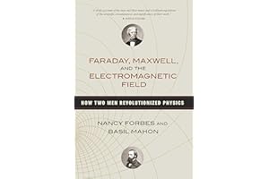 Faraday, Maxwell, and the Electromagnetic Field: How Two Men Revolutionized Physics