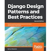 Django Design Patterns and Best Practices: Industry-standard web development techniques and solutions using Python, 2nd Edition