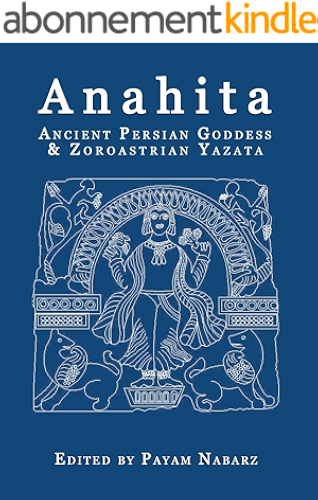 Download Anahita: Ancient Persian Goddess and Zoroastrian Yazata (English Edition) PDF
