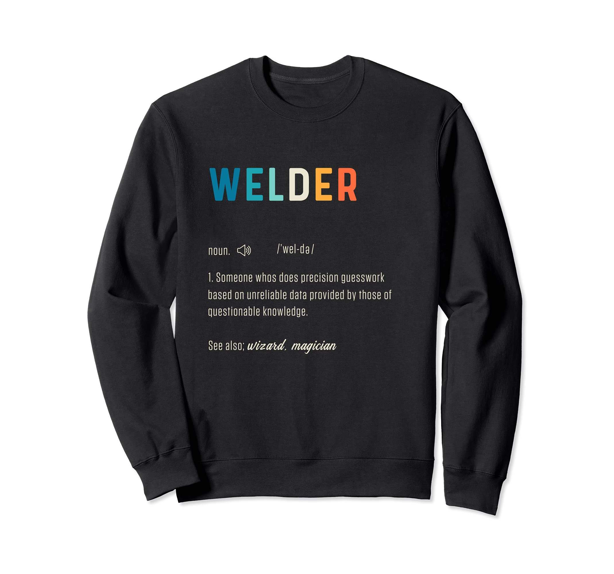 Welder Funny Word Definiton Welding Engineering Worker Weld Sweatshirt
