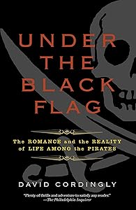 Under the Black Flag: The Romance and the Reality of Life Among the Pirates book cover