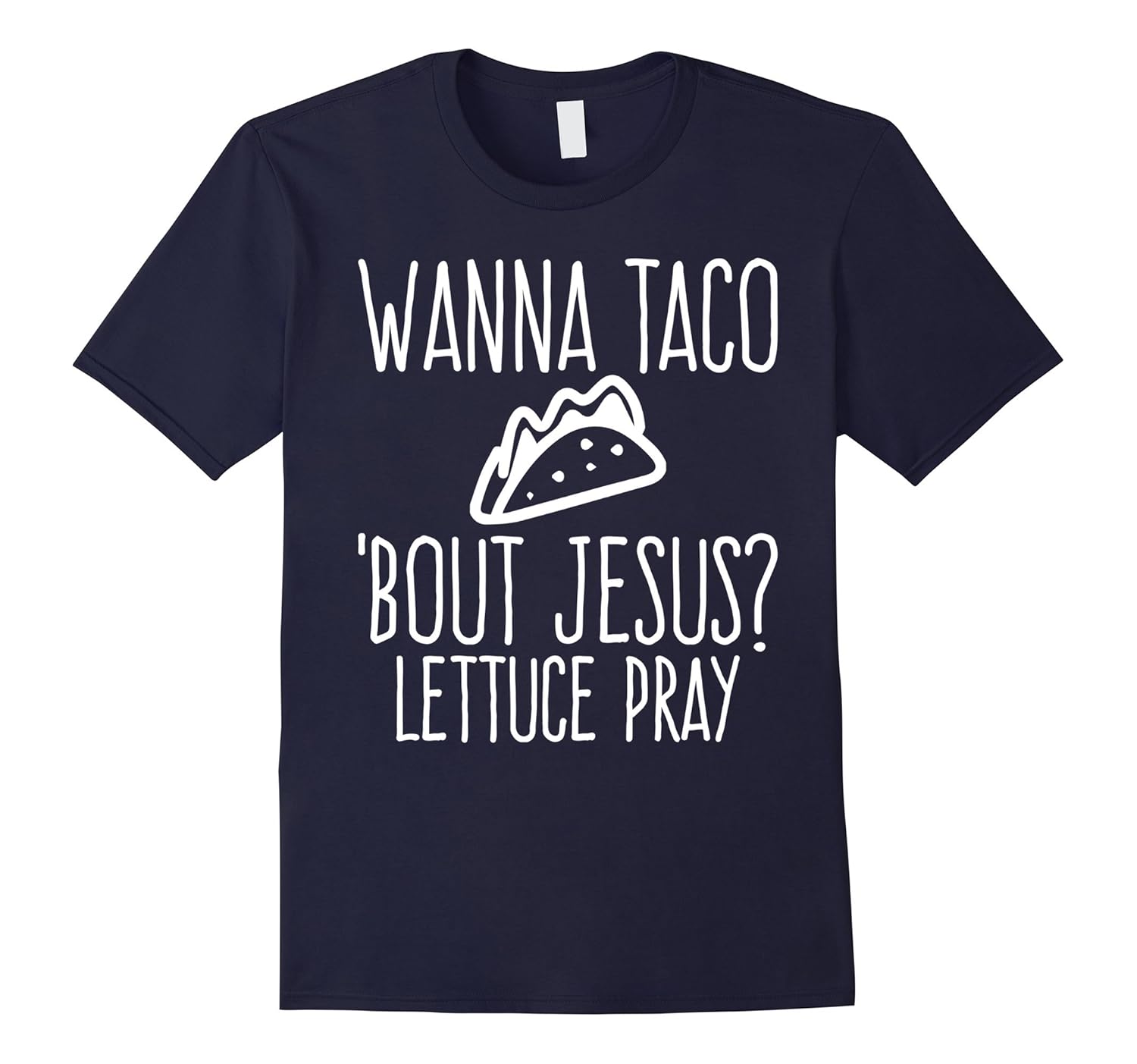 Wanna Taco Bout Jesus? Lettuce Pray Christian Funny T-Shirts-Rose