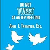Do Not Tweet at an IEP Meeting: And Other Tips and