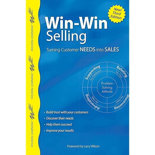 Win-Win Selling, 3rd Edition: Turning Customer Needs into