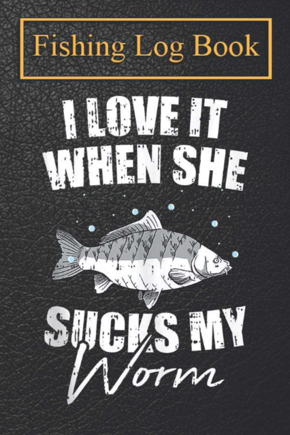 Fishing Logbook: Fishing Adult Humor Sarcastic Saying Funny Fisherman Notebook For The Serious Fisherman To Record Fishing Trip Experiences