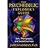 The Psychedelic Explorer's Guide: Safe, Therapeutic, and Sacred Journeys