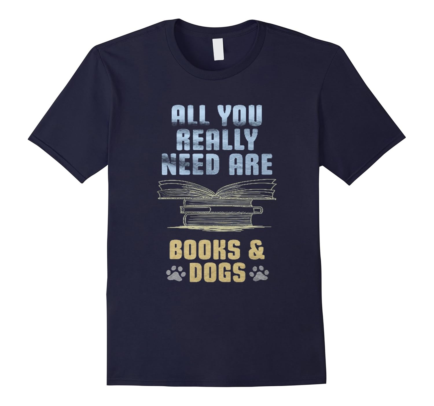 All You Really Need Are Books & Dogs Shirt-ANZ