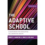 The Adaptive School: A Sourcebook for Developing Collaborative Groups (Christopher-Gordon New Editions)