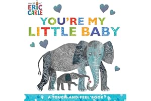 You're My Little Baby: A Touch-and-Feel Book (The World of Eric Carle)