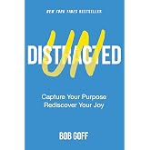Undistracted: Capture Your Purpose. Rediscover Your Joy.