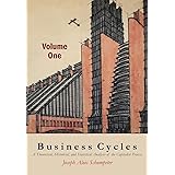Business Cycles [Volume One]: A Theoretical, Historical, and Statistical Analysis of the Capitalist Process
