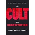 The Cult of the Constitution: Our Deadly Devotion to Guns and Free Speech