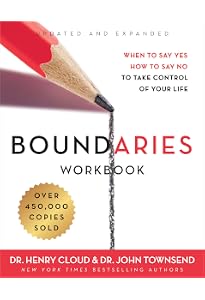 Boundaries: When to Say Yes, How to Say No to Take Control of Your ...