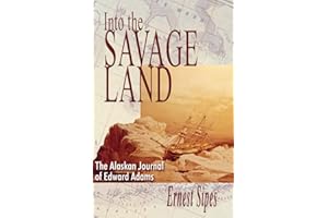 Into the Savage Land: The Alaskan Journal of Edward Adams