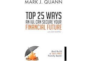 Top 25 Ways an IUL can Secure Your Financial Future: And Build a Tax-Free Family Bank