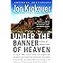 Under the Banner of Heaven: A Story of Violent Faith