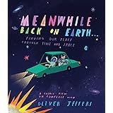 Meanwhile Back on Earth . . .: Finding Our Place Through Time and Space