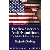 The New American Anti-Semitism: The Left, the Right, and the Jews