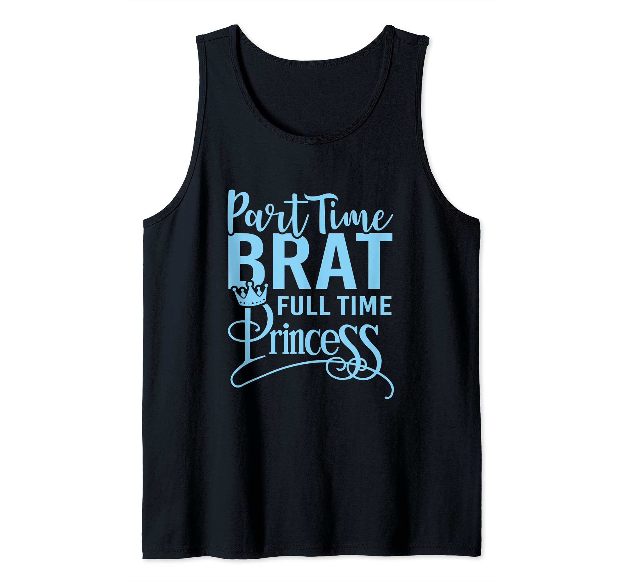 Sassy Princess High Maintenance Brat Troublemaker Meme Joke Tank Top
