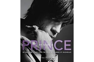 My Name Is Prince: An Iconic Photo Collection by Randee St. Nicholas―25 Years of Intimate Collaboration
