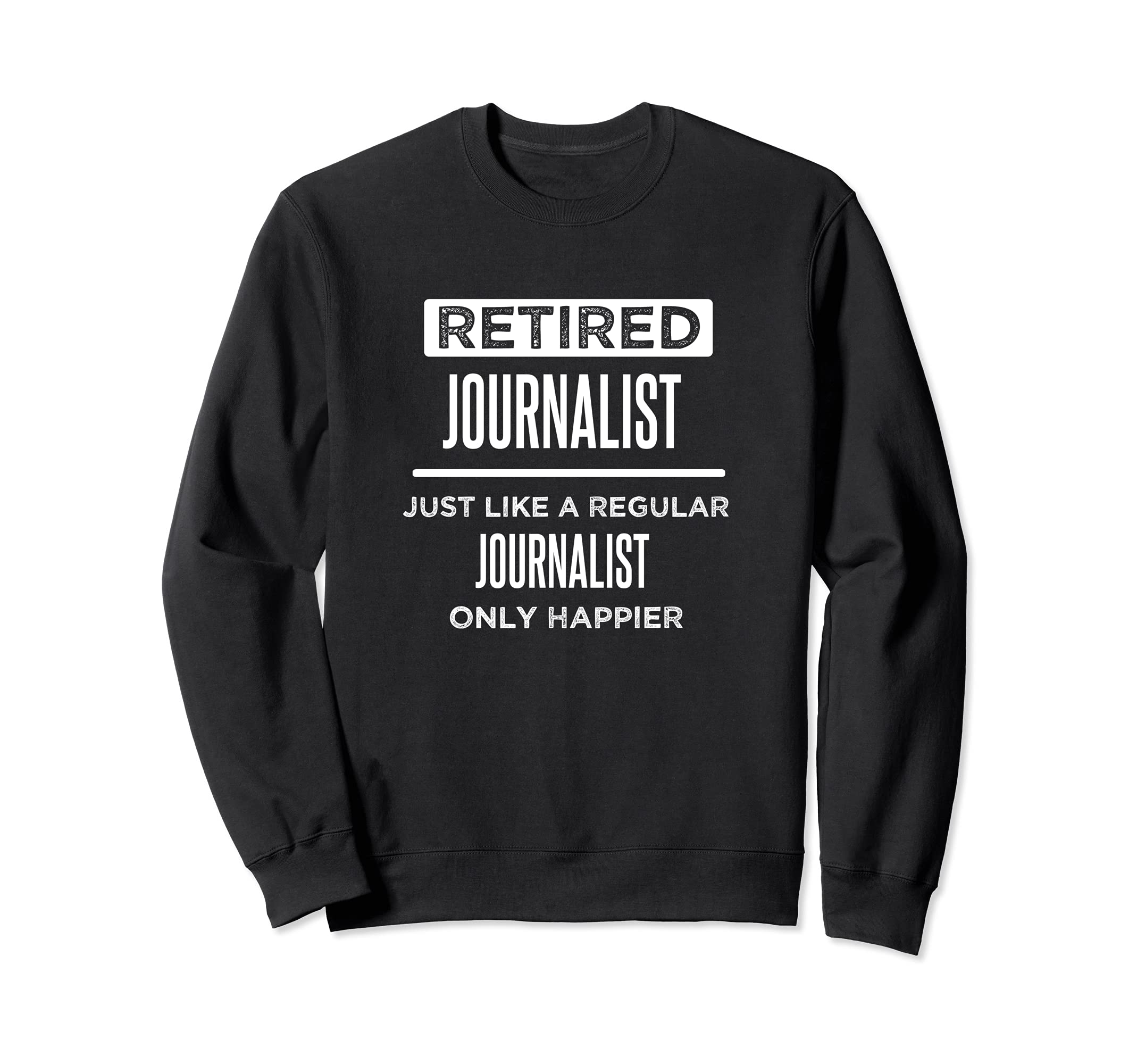 Retired Journalist Reporter Funny Saying Retirement Sweatshirt