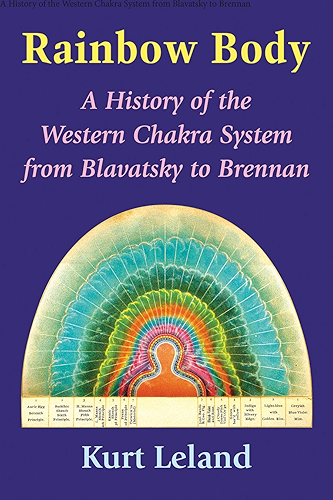 Download Rainbow Body: A History of the Western Chakra System from Blavatsky to Brennan (English Edition) PDF