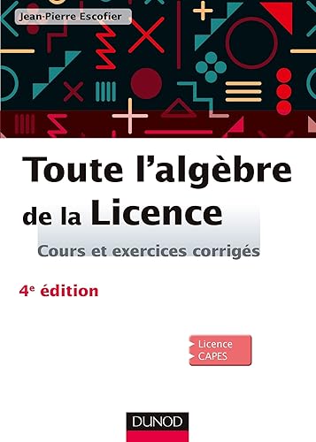 Download Toute l'algèbre de la Licence - 4e éd. - Cours et exercices corrigés PDF